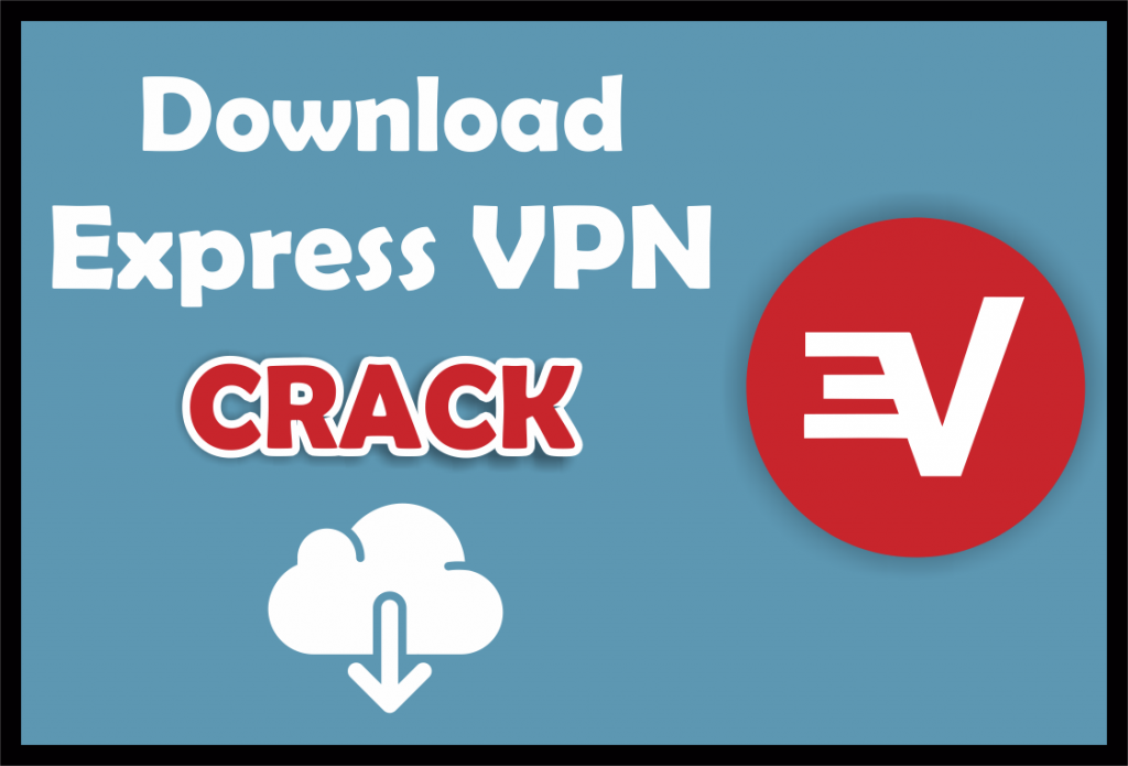 Express VPN Crack 2021 Plus Activation Code Latest Version Download